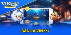 Bắn Cá Vin777