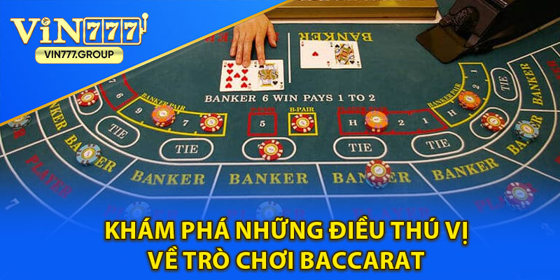 Khám phá những điều thú vị về trò chơi baccarat