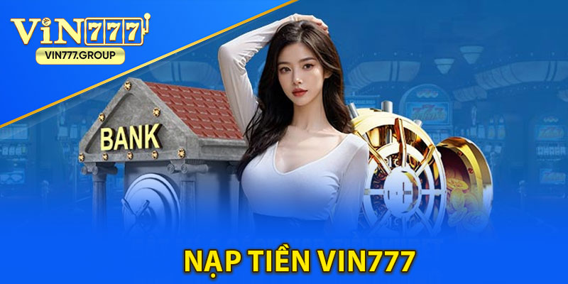 Nạp Tiền Vin777