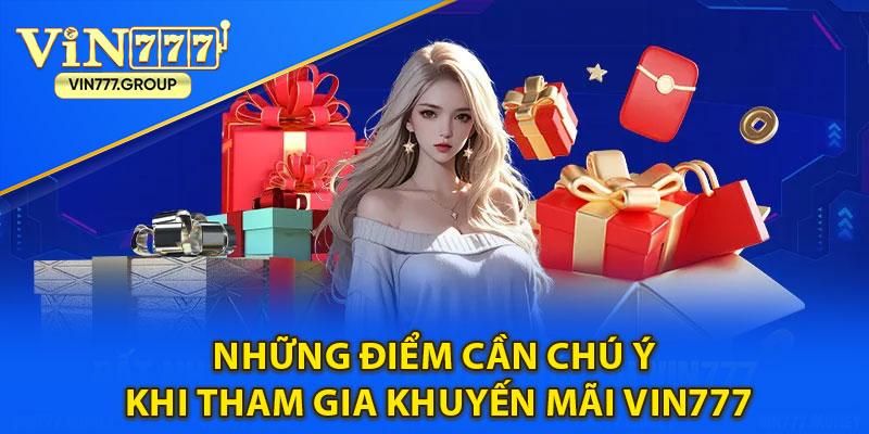 Những điểm cần chú ý khi tham gia khuyến mãi Vin777