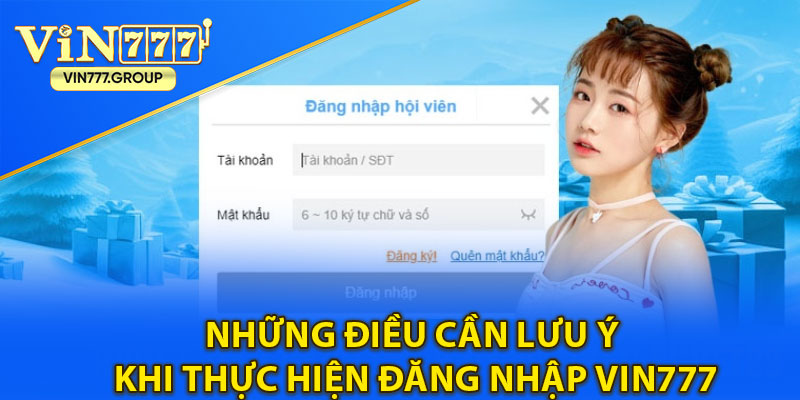 Những điều cần lưu ý khi thực hiện đăng nhập Vin777